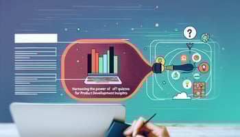 Harnessing the Power of Quizzes for Product Development Insights